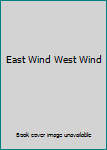 Unknown Binding East Wind West Wind Book