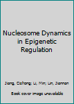 Hardcover Nucleosome Dynamics in Epigenetic Regulation Book