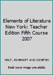 Hardcover Elements of Literature New York: Teacher Edition Fifth Course 2007 Book