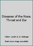 Hardcover Diseases of the Nose, Throat and Ear Book