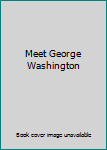 Unknown Binding Meet George Washington Book
