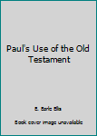 Hardcover Paul's Use of the Old Testament Book