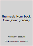 Hardcover the music Hour book One (lower grades) Book