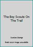 The Boy Scouts On The Trail