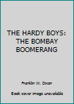 Hardcover THE HARDY BOYS: THE BOMBAY BOOMERANG Book