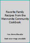 Favorite Family Recipes from the Mennonite Community Cookbook