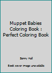 Paperback Muppet Babies Coloring Book : Perfect Coloring Book