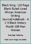 Paperback Black King: 110 Page Blank Ruled Lined African American Writing Journal/notebook - 6 X 9 Black History Month Gift Men Women Book