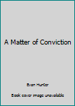 Paperback A Matter of Conviction Book