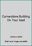 Unknown Binding Cornerstone Building On Your best Book