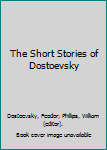 Hardcover The Short Stories of Dostoevsky Book