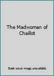 The Madwoman of Chaillot