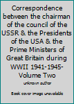 Hardcover Correspondence between the chairman of the council of the USSR & the Presidents of the USA & the Prime Ministers of Great Britain during WWII 1941-1945-Volume Two [Unknown] Book