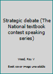 Unknown Binding Strategic debate (The National textbook contest speaking series) Book