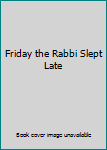 Hardcover Friday the Rabbi Slept Late Book
