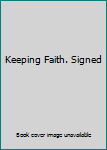 Hardcover Keeping Faith. Signed Book