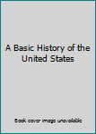 Hardcover A Basic History of the United States Book