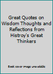 Paperback Great Quotes on Wisdom Thoughts and Reflections from Histroy's Great Thinkers Book