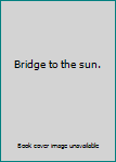 Paperback Bridge to the sun. Book