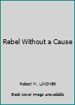 Rebel Without a Cause