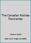 Unknown Binding The Canadian Rockies Panoramas Book