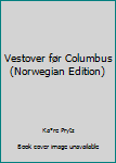 Paperback Vestover før Columbus (Norwegian Edition) [Norwegian] Book