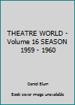 Hardcover THEATRE WORLD - Volume 16 SEASON 1959 - 1960 Book