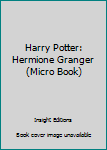 Paperback Harry Potter: Hermione Granger (Micro Book) Book