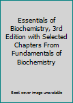 Paperback Essentials of Biochemistry, 3rd Edition with Selected Chapters From Fundamentals of Biochemistry Book