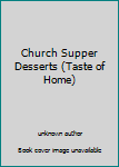 Paperback Church Supper Desserts (Taste of Home) Book