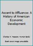 Hardcover Ascent to Affluence: A History of American Economic Development Book