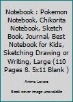 Notebook : Pokemon Notebook, Chikorita Notebook, Sketch Book, Journal, Best Notebook for Kids, Sketching Drawing or Writing, Large (110 Pages 8. 5x11 Blank )