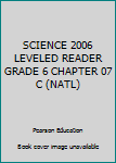 Unknown Binding SCIENCE 2006 LEVELED READER GRADE 6 CHAPTER 07 C (NATL) Book