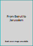 Paperback From Beirut to Jerusalem Book