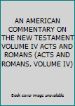 Hardcover AN AMERICAN COMMENTARY ON THE NEW TESTAMENT VOLUME IV ACTS AND ROMANS (ACTS AND ROMANS, VOLUME IV) Book