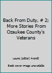 Paperback Back From Duty, # 2; More Stories From Ozaukee County's Veterans Book