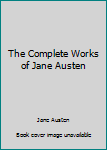 Paperback The Complete Works of Jane Austen Book