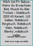 Milch Ist F?r Babys. Wenn du Erwachsen Bist, Musst du Bier Trinken : Notizbuch 2020 A5 Kariert, 110 Seiten, Notizbuch Ringbuch, Notizbuch Klein, Notizbuch Blanko ,notizbuch Leder