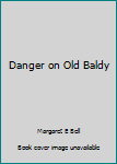 Hardcover Danger on Old Baldy Book