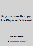 Unknown Binding Psychochemotherapy: the Physician's Manual Book