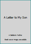 Hardcover A Letter to My Son Book