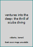 Hardcover ventures into the deep: the thrill of scuba diving Book