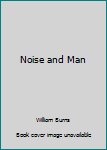 Hardcover Noise and Man Book