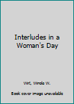 Paperback Interludes in a Woman's Day Book