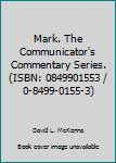Mark. The Communicator's Commentary Series. (ISBN: 0849901553 / 0-8499-0155-3)