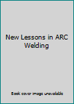 Hardcover New Lessons in ARC Welding Book