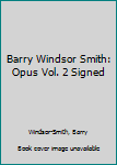 Barry Windsor-Smith : Opus Vol. 2 (Barry Windsor-Smith)