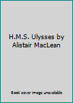 H.M.S. Ulysses by Alistair MacLean