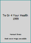 Hardcover Te Gr 4 Your Health 1999 Book