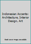 Hardcover Indonesian Accents: Architecture, Interior Design, Art Book